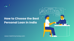 How to Choose the Best Personal Loan in India
